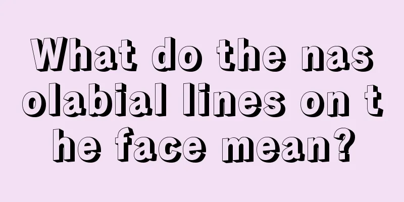 What do the nasolabial lines on the face mean?
