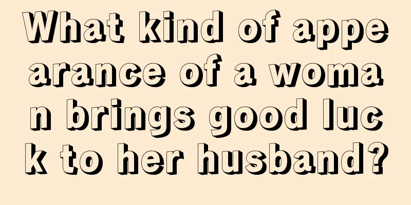 What kind of appearance of a woman brings good luck to her husband?