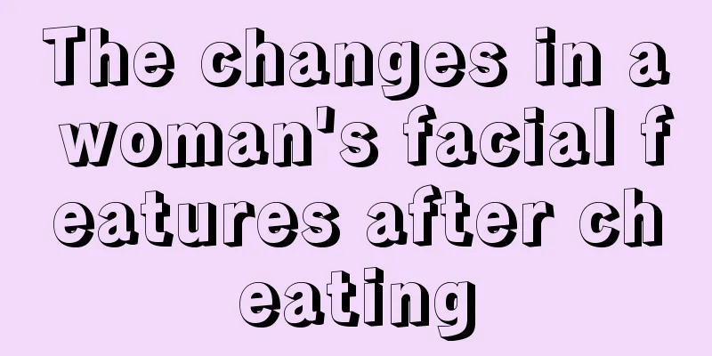 The changes in a woman's facial features after cheating