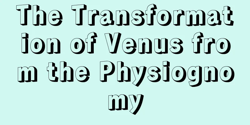 The Transformation of Venus from the Physiognomy