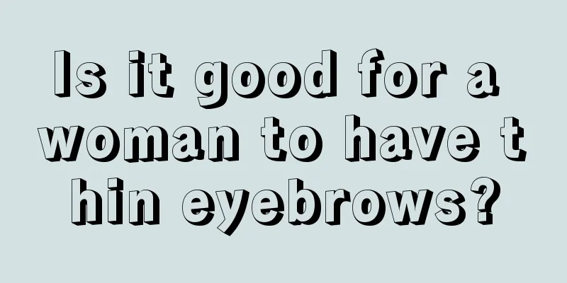 Is it good for a woman to have thin eyebrows?