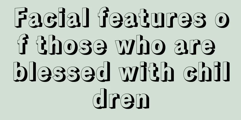 Facial features of those who are blessed with children
