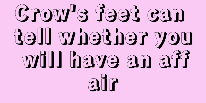Crow's feet can tell whether you will have an affair