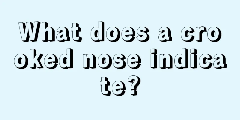 What does a crooked nose indicate?