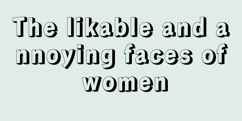 The likable and annoying faces of women