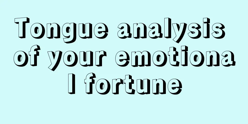Tongue analysis of your emotional fortune