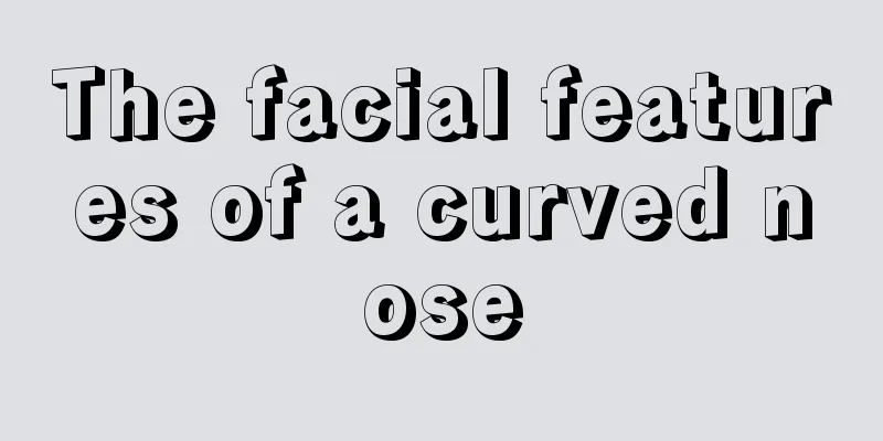 The facial features of a curved nose