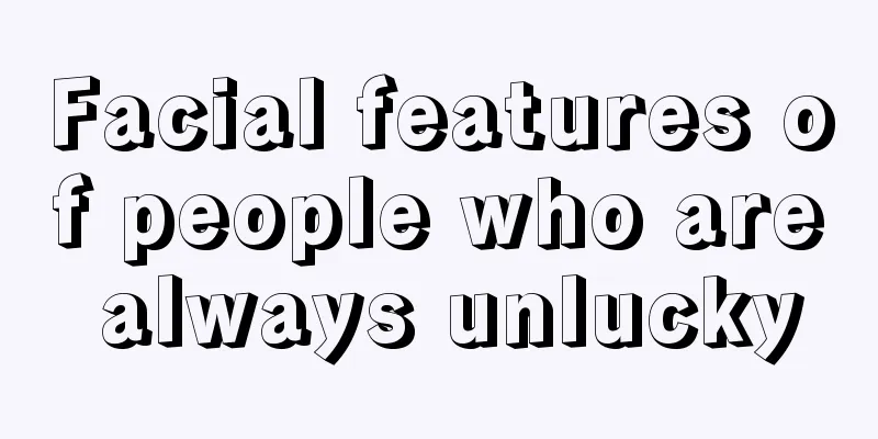 Facial features of people who are always unlucky