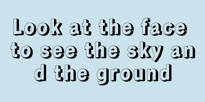Look at the face to see the sky and the ground