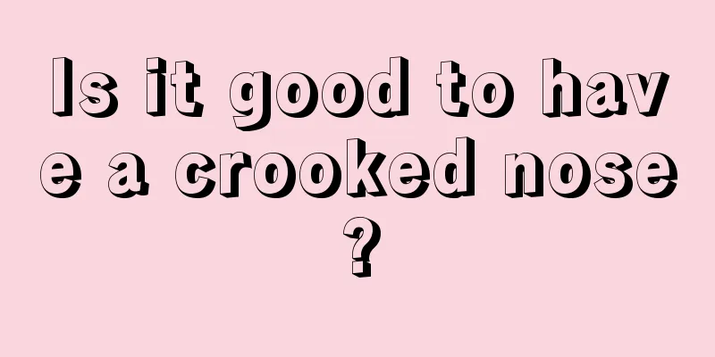 Is it good to have a crooked nose?