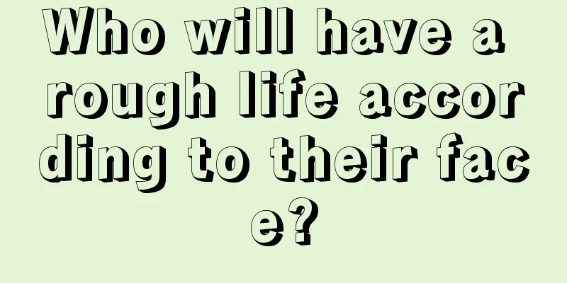 Who will have a rough life according to their face?