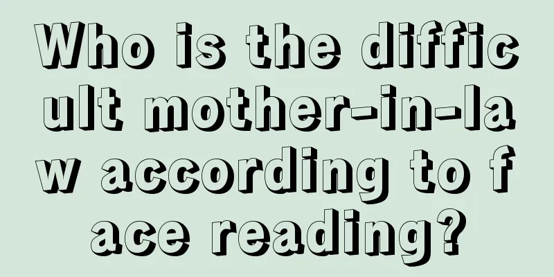 Who is the difficult mother-in-law according to face reading?