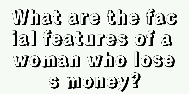 What are the facial features of a woman who loses money?