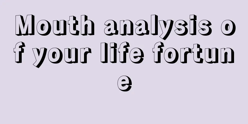 Mouth analysis of your life fortune