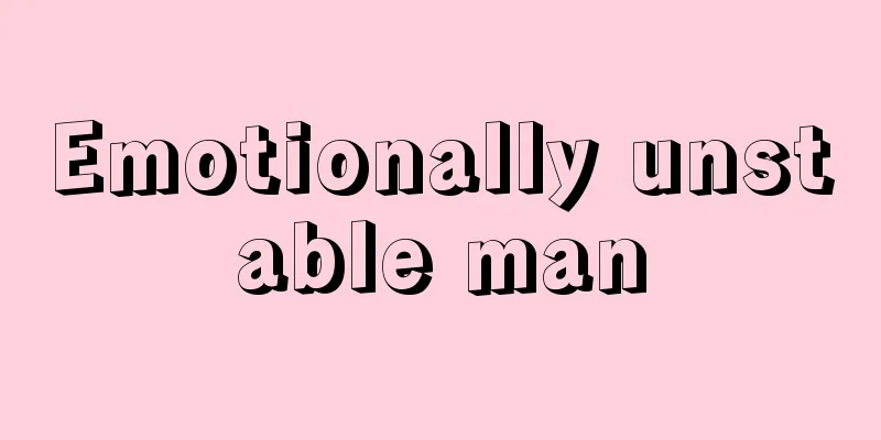 Emotionally unstable man