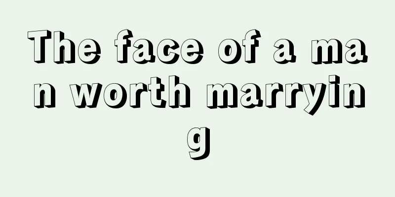The face of a man worth marrying