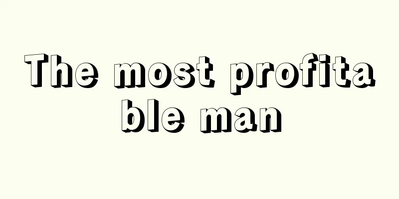 The most profitable man