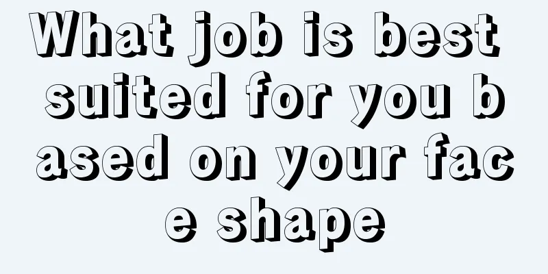 What job is best suited for you based on your face shape