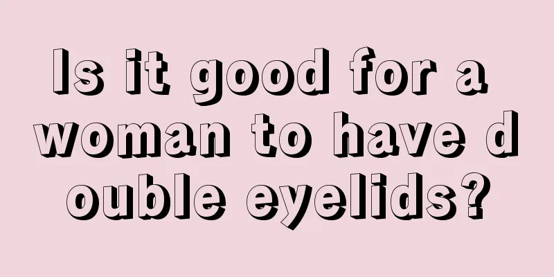 Is it good for a woman to have double eyelids?