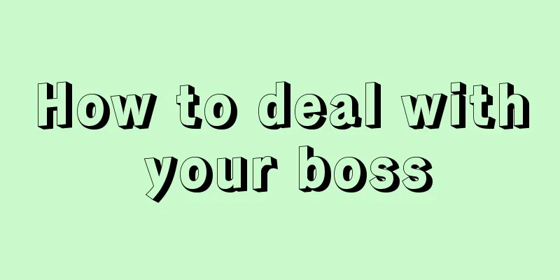 How to deal with your boss