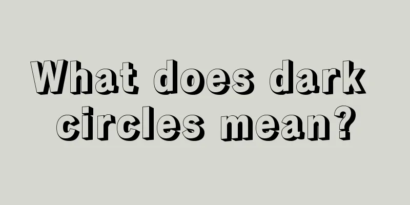What does dark circles mean?