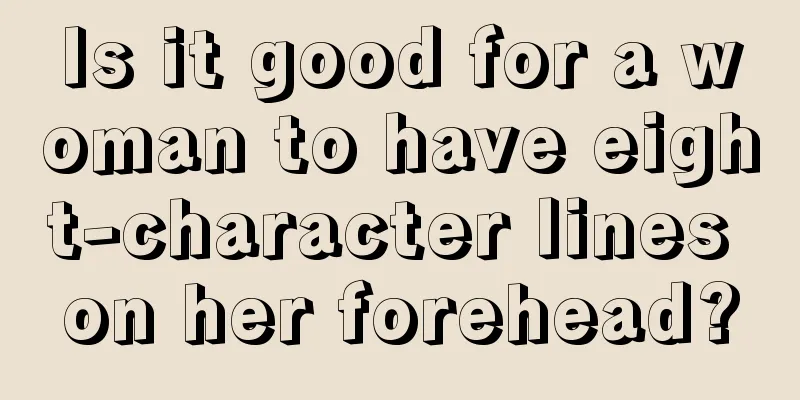 Is it good for a woman to have eight-character lines on her forehead?