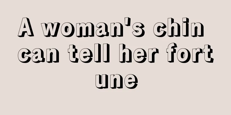 A woman's chin can tell her fortune