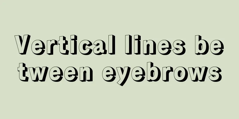 Vertical lines between eyebrows
