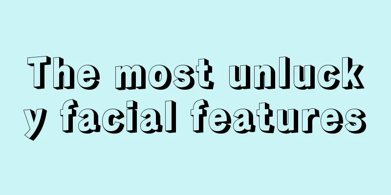 The most unlucky facial features