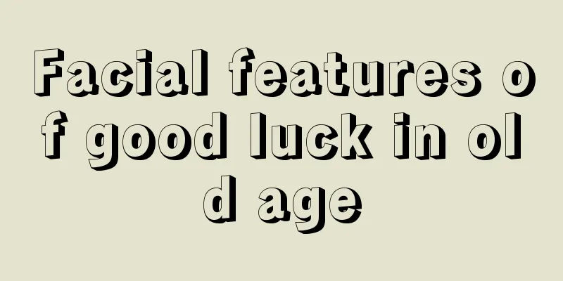 Facial features of good luck in old age