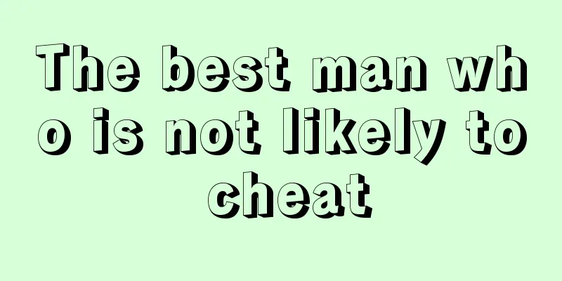 The best man who is not likely to cheat