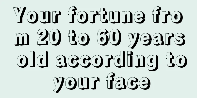 Your fortune from 20 to 60 years old according to your face