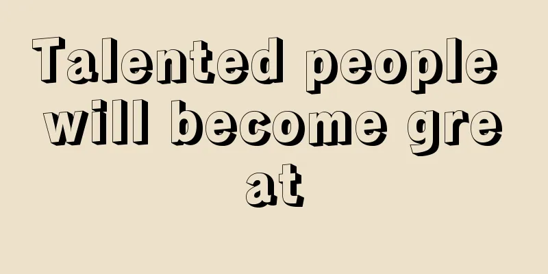 Talented people will become great