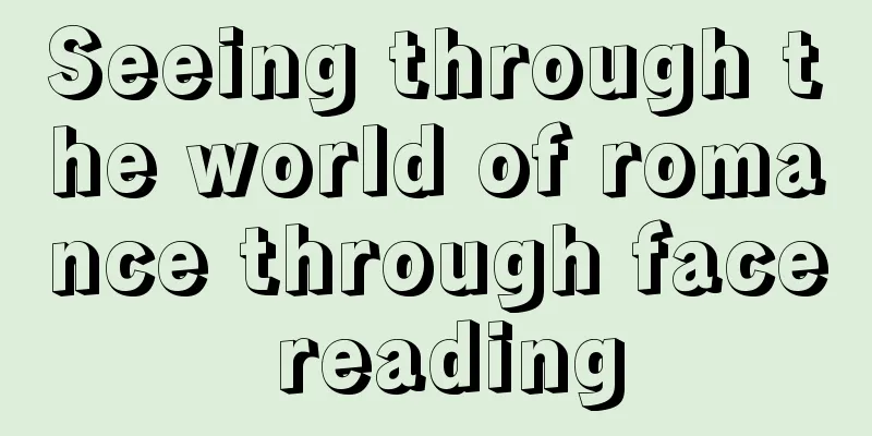 Seeing through the world of romance through face reading