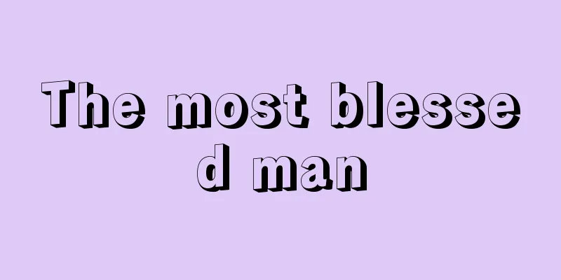 The most blessed man