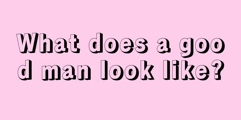 What does a good man look like?