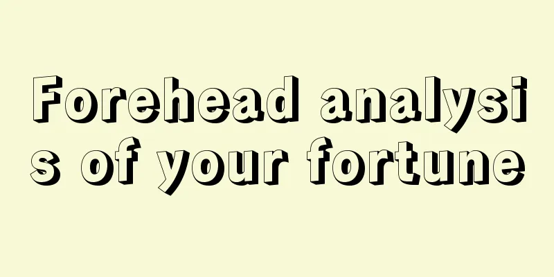 Forehead analysis of your fortune