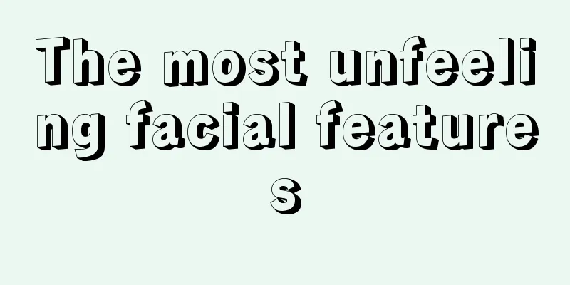 The most unfeeling facial features