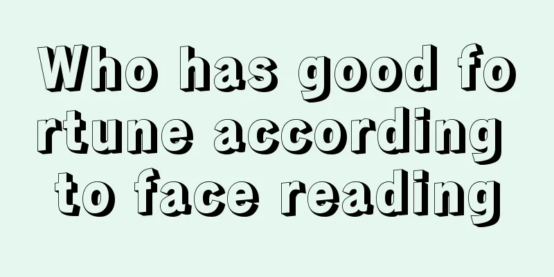 Who has good fortune according to face reading
