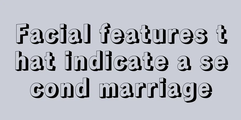 Facial features that indicate a second marriage