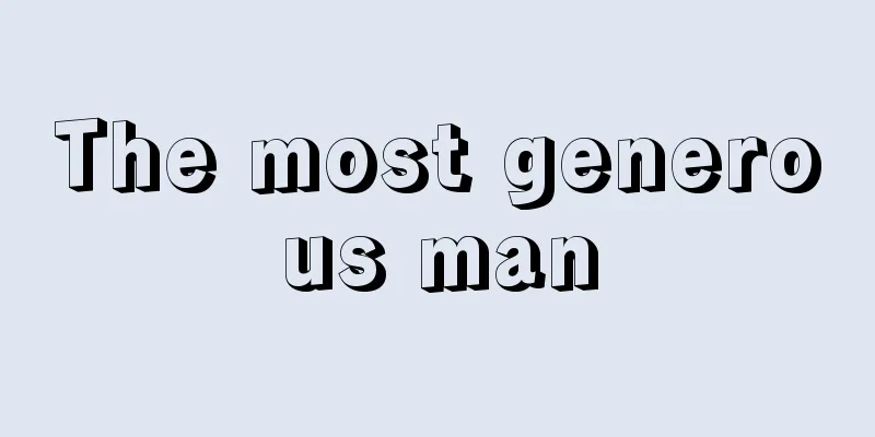 The most generous man