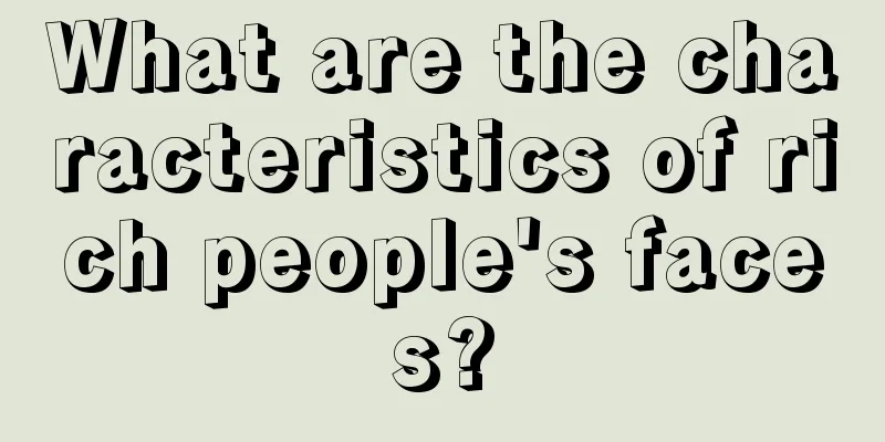 What are the characteristics of rich people's faces?