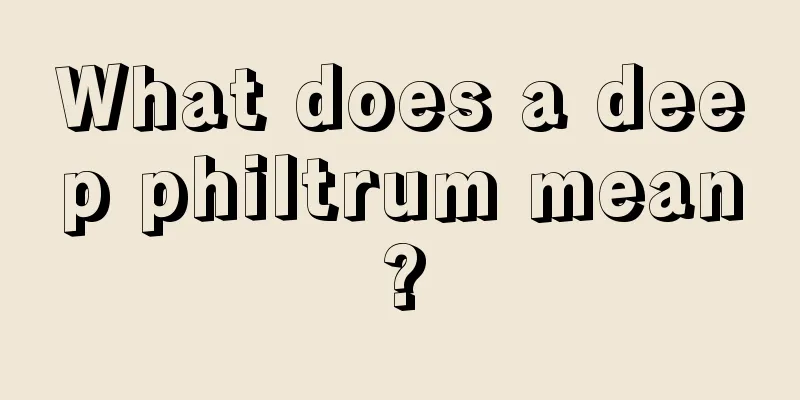 What does a deep philtrum mean?