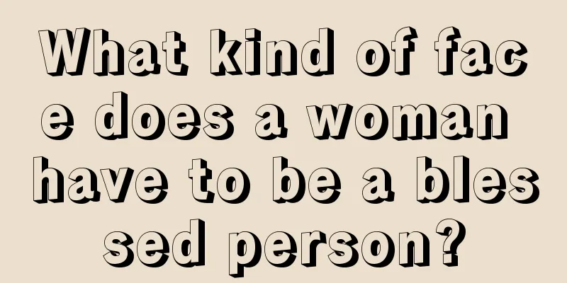 What kind of face does a woman have to be a blessed person?