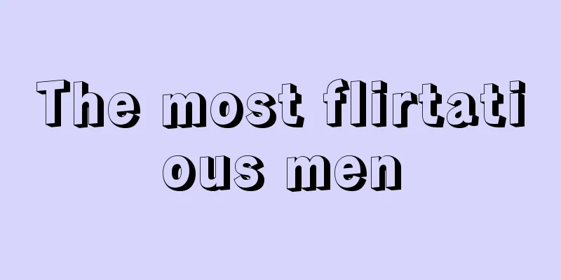 The most flirtatious men