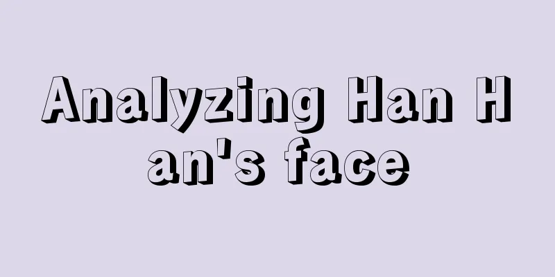 Analyzing Han Han's face