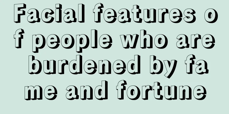 Facial features of people who are burdened by fame and fortune