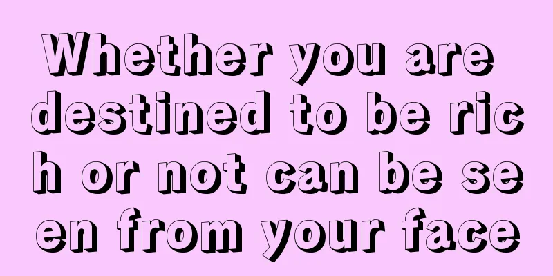 Whether you are destined to be rich or not can be seen from your face