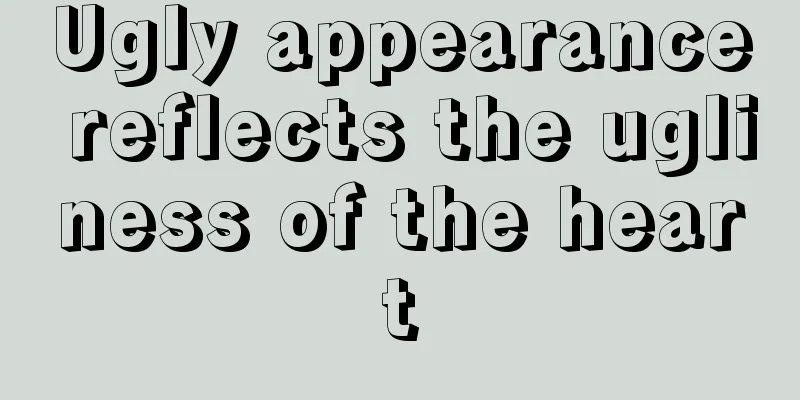 Ugly appearance reflects the ugliness of the heart