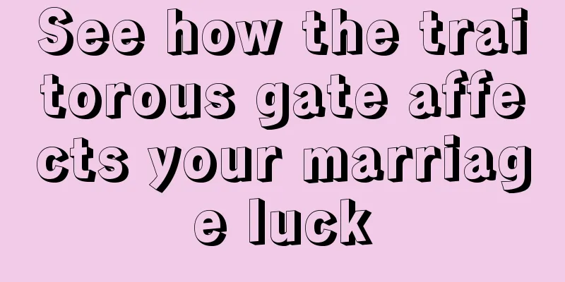 See how the traitorous gate affects your marriage luck